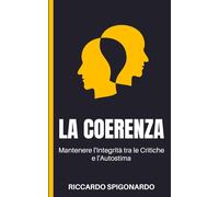 LA COERENZA: Mantenere l'Integrità tra le Critiche e l'Autostima