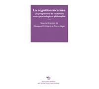 La cognition incarnée. Un programme de recherche entre psychologie et phil...
