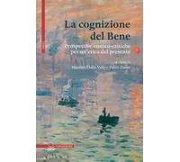 La cognizione del Bene. Prospettive storico-critiche per un'etica del presente