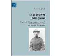 La cognizione della guerra. L'esperienza della prima guerra mondiale in Gadda: la perdita di sé e la sconfitta della memoria