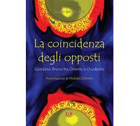 La coincidenza degli opposti. Giordano Bruno tra Oriente e Occidente