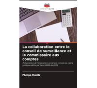 La collaboration entre le conseil de surveillance et le commissaire aux comptes: Présentation de l'interaction en tenant compte du cadre juridique défini par la loi URÄG de 2008