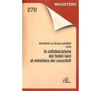 La collaborazione dei fedeli laici al ministero sacerdotale. Istruzioni su alcune questioni circa la collaborazione dei fedeli laici al ministero dei sacerdoti