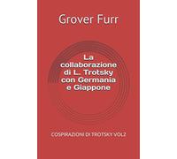 La collaborazione di L. Trotsky con Germania e Giappone: Cospirazioni di Trotsky vol. 2