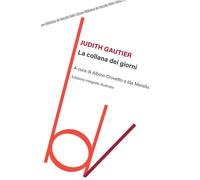 La collana dei giorni. Ediz. integrale - Gautier Judith