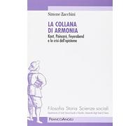 La collana di armonia. Kant, Poincaré, Feyerabend e la crisi dell'episteme