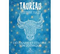La Collection du Zodiaque - Livre de coloriage sur le Taureau avec Explications: Découvrez toutes les particularités de votre signe à travers douze ... instrument de musique et bien plus encore.