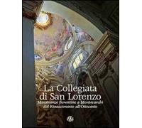 Libri Lorenzo Pesci - La Collegiata Di San Lorenzo. Maestranze Fiorentine A Mont