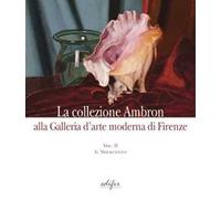 La collezione Ambron nella Galleria d'arte moderna di Firenze. Ediz. illustrata. Vol. 2: Il Novecento