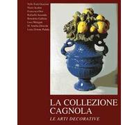 La collezione Cagnola. Le arti decorative. Ediz. illustrata. Vol. 2
