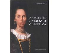 La Collezione Camozzi Vertova - [Lubrina Bramani Editore]