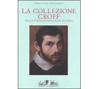 La collezione Croff della Fondazione Guelpa di Ivrea