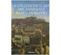 La collezione d'arte del Sanpaolo Banco di Napoli