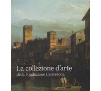 La collezione d'arte della Fondazione Cariverona