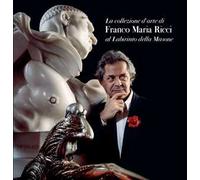 La collezione d'arte di Franco Maria Ricci al Labirinto della Masone