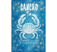 La Collezione dello Zodiaco-Edizione Classica - Libro da colorare sul Cancro con Spiegazioni: Scopri tutte le peculiarità del tuo segno attraverso ... associata, strumento musicale e molto altro.