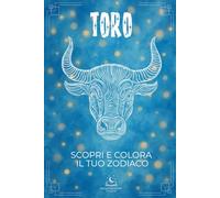 La Collezione dello Zodiaco-Edizione Classica - Libro da colorare sul Toro con Spiegazioni: Scopri tutte le peculiarità del tuo segno attraverso ... associata, strumento musicale e molto altro.