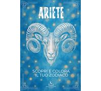 La Collezione dello Zodiaco-Edizione Classica - Libro da colorare sull'Ariete con Spiegazioni: Scopri tutte le peculiarità del tuo segno attraverso ... associata, strumento musicale e molto altro.