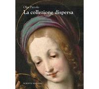 La collezione dispersa. Le opere Cagnola-Lattuada prima e dopo l'asta Geri del 1916