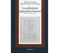 La collezione epigrafica Fusconi. Roma, secoli XVI-XVIII