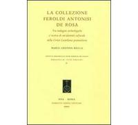 La Collezione Feroldi Antonisi De Rosa. Tra indagini archeologiche e ricerche di un'identità culturale nella Civita Castellana postunitaria. Ediz. illustrata