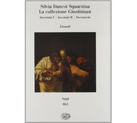 La collezione Giustiniani: Inventari I-Inventari II-Documenti