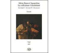 La collezione Giustiniani: Inventari I-Inventari II-Documenti