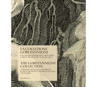 La collezione Gori Pannilini. Una storia di persone e di stampe a Siena tra il XVIII e il XX secolo. Ediz. italiana e inglese: A History of people and ... in Siena between the 18th and 20th centuries