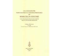 La collezione napoleonica e risorgimentale di Marcella Olschki. Con una selezione di documenti della collezione Spadolini. Catalogo della mostra
