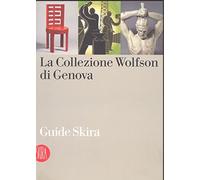 La collezione Wolfson di Genova. Ediz. illustrata