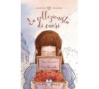 La collezionista di cuori. Ediz. illustrata
