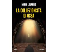 LA COLLEZIONISTA DI OSSA - LOUREIRO MANEL - Piemme