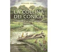 La collina dei conigli. Graphic novel - Adams Richard