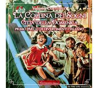 La collina dei sogni. Città della Domenica, primo parco di divertimenti italiano
