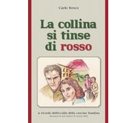 La collina si tinse di rosso. A ricordo dell'eccidio della cascina Baudina...