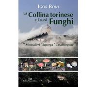 La collina torinese e i suoi funghi da Moncalieri a Superga a Casalborgone