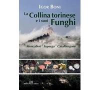 La collina torinese e i suoi funghi da Moncalieri a Superga a Casalborgone