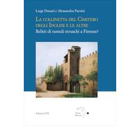 La collinetta del cimitero degli inglesi e le altre. Relitti di tumuli etruschi a Firenze?