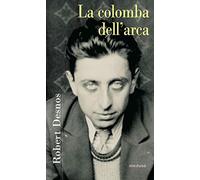 La colomba dell'arca. Poesie 1922-1945. Testo francese a fronte
