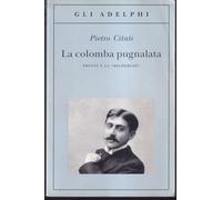La colomba pugnalata. Proust e la «Recherche»