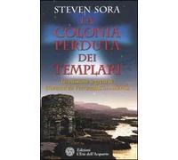 La colonia perduta dei Templari. La missione segreta di Giovanni da Verrazzano in America