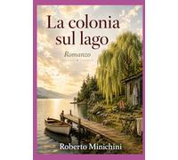 La colonia sul lago: Romanzo