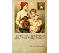 La colonisation et ses bienfaits vus par des Arabo-Africains engagés