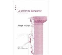 La colonna danzante. Sull'ordine in architettura
