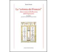 La «colonna dei Francesi». Arte e storia nella Ravenna del Cinquecento