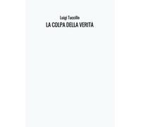 LA COLPA DELLA VERITÀ