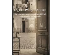 La Colpa di Cadere: Dal mutuo soccorso degli anni 60 al cinismo della società della performance