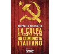 La colpa di essere stato un comunista italiano