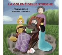La colpa è delle streghe. Ediz. illustrata