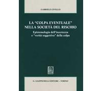 La «colpa eventuale» nella società del rischio. Epistemologia dell'incertezza e «verità soggettiva» della colpa